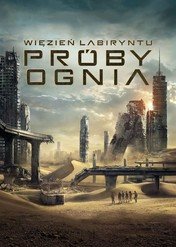 Więzień labiryntu: Próby ognia / Maze Runner: The Scorch Trials