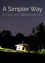 A Simpler Way: Crisis as Opportunity / A Simpler Way: Crisis as Opportunity