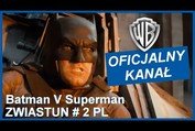 BATMAN V SUPERMAN: ŚWIT SPRAWIEDLIWOŚCI- zwiastun #2 PL