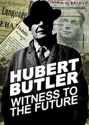 Hubert Butler: Świadek przyszłości / Hubert Butler: Witness To The Future