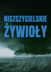 Niszczycielskie żywioły / Weather Gone Wild