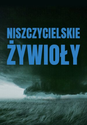 Niszczycielskie żywioły / Weather Gone Wild