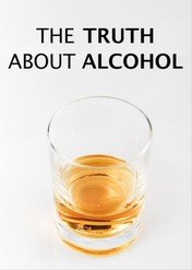 Cała prawda o alkoholu / The Truth About Alcohol