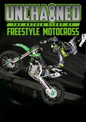 Unchained: The Untold Story of Freestyle Motocross / Unchained: The Untold Story of Freestyle Motocross