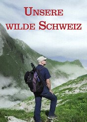 Dzika Szwajcaria / Unsere wilde Schweiz