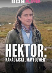 Hektor: kanadyjski „Mayflower" / The Hector Canada's Mayflower