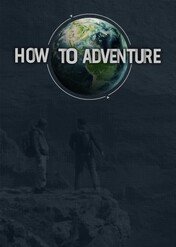 How to Adventure / How to Adventure