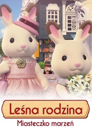 Leśna rodzina: Miasteczko marzeń / Sylvanian Families: A Town of Dreams 