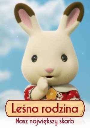 Leśna rodzina: Nasz największy skarb / Sylvanian Families: The Treasure of Sylvania Village 