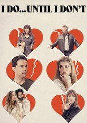 Małżeństwo na czas określony / I Do... Until I Don't