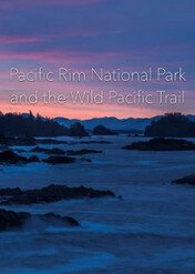 Pacific Rim National Park and the Wild Pacific Trail / Pacific Rim National Park and the Wild Pacific Trail