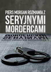 Piers Morgan rozmawia z seryjnymi mordercami / Serial Killer with Piers Morgan