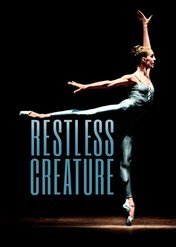 Restless Creature: Wendy Whelan / Restless Creature: Wendy Whelan
