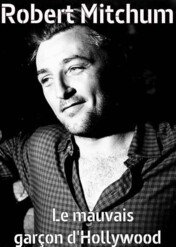 Robert Mitchum, król czarnych charakterów / Robert Mitchum, Hollywood's Bad Boy