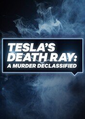 Tesla: Niebezpieczny umysł / Tesla's Death Ray: A Murder Declassified