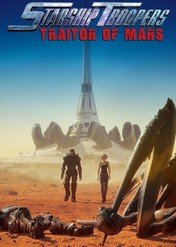 Żołnierze kosmosu: Zdrada na Marsie / Starship Troopers: Traitor of Mars