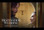 DESTINATION WEDDING | OFFICIAL TRAILER – Winona Ryder, Keanu Reeves Movie | In Theaters August 31