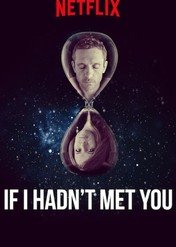 Gdybym cię nie spotkał / If I Hadn't Met You