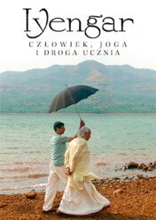 Iyengar: człowiek, joga i droga ucznia / Iyengar: The Man, Yoga, and the Student's Journey