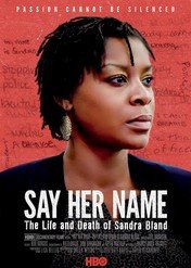 Powiedz jej imię: Życie i śmierć Sandry Bland / Say Her Name: The Life and Death of Sandra Bland