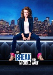 The Break with Michelle Wolf / The Break with Michelle Wolf