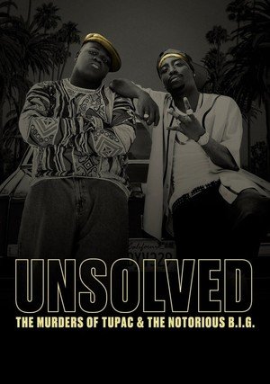 Unsolved / Unsolved: The Murders of Tupac and The Notorious B.I.G.