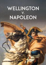 Wellington V. Napoleon / Wellington V. Napoleon