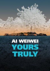 Ai Weiwei: Yours Truly / Ai Weiwei: Yours Truly