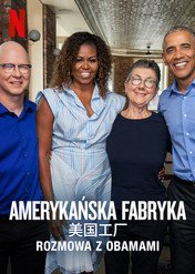 Amerykańska fabryka: Rozmowa z Obamami / American Factory: A Conversation with the Obamas