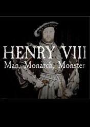 Henryk VIII: mężczyzna, król, potwór / Henry VIII: Man, Monarch, Monster