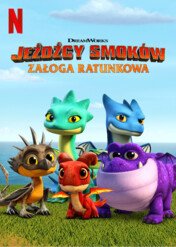 Jeźdźcy smoków: Załoga ratunkowa / Dragons: Rescue Riders