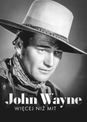 John Wayne – więcej niż mit / John Wayne - America at All Costs