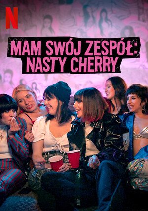 Mam swój zespół: Nasty Cherry / I'm with the Band: Nasty Cherry