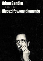 Nieoszlifowane diamenty / Uncut Gems