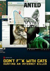 Odwal się od kotów: Polowanie na internetowego mordercę / Don't F**k with Cats: Hunting an Internet Killer