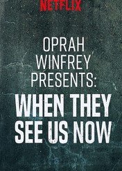 Oprah Winfrey przedstawia: Jak nas widzą teraz / Oprah Winfrey Presents: When They See Us Now