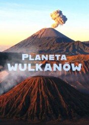 Planeta wulkanów / Living Volcanoes