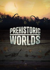 Prehistoryczne kataklizmy / Prehistoric Worlds