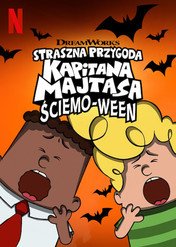 Straszna przygoda Kapitana Majtasa: Ściemo-ween / The Spooky Tale of Captain Underpants Hack-a-ween