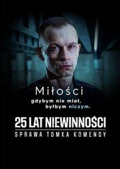 25 lat niewinności. Sprawa Tomka Komendy / 25 lat niewinności. Sprawa Tomka Komendy