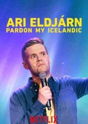 Ari Eldjárn: Pardon My Icelandic / Ari Eldjárn: Pardon My Icelandic