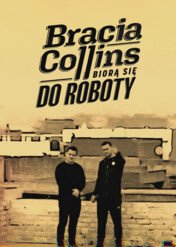 Bracia Collins biorą się do roboty / Bracia Collins biorą się do roboty