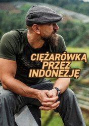 Ciężarówką przez Indonezję / Ciężarówką przez Indonezję