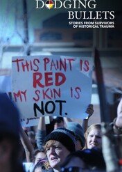 Dodging Bullets — Stories from Survivors of Historical Trauma / Dodging Bullets — Stories from Survivors of Historical Trauma