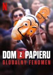 Dom z papieru: Globalny fenomen / Money Heist: The Phenomenon