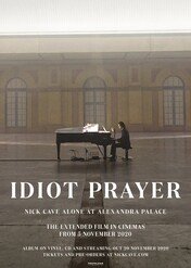 Idiot Prayer: Nick Cave Alone at Alexandra Palace / Idiot Prayer: Nick Cave Alone at Alexandra Palace