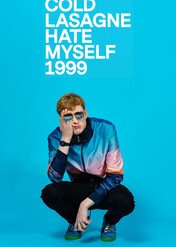 James Acaster: Cold Lasagne Hate Myself 1999 / James Acaster: Cold Lasagne Hate Myself 1999