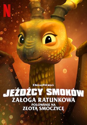 Jeźdźcy smoków: Załoga ratunkowa: Polowanie na złotą smoczycę / Dragons: Rescue Riders: Hunt for the Golden Dragon