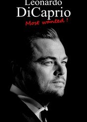 Leonardo DiCaprio - droga do sławy / Leonardo DiCaprio: Most Wanted!