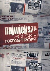 Największe polskie katastrofy / Największe polskie katastrofy